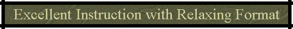 Excellent Instruction with Relaxing Format